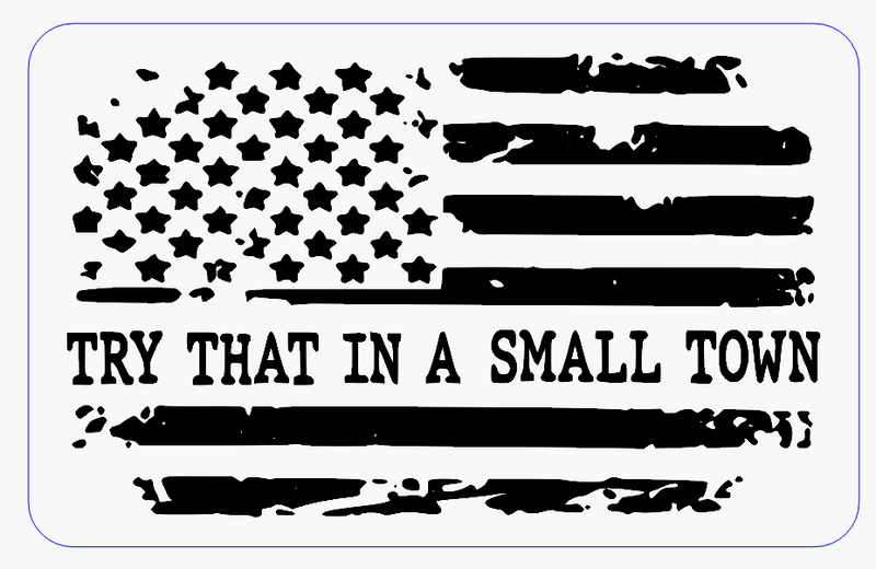 Try That In A Small Town